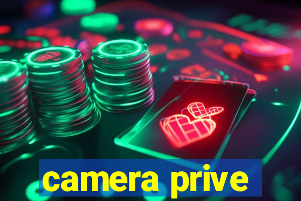 camera prive